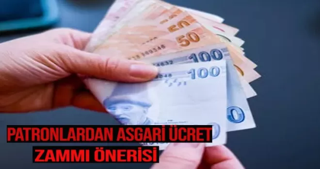 Patronlardan asgari ücret zammı önerisi!