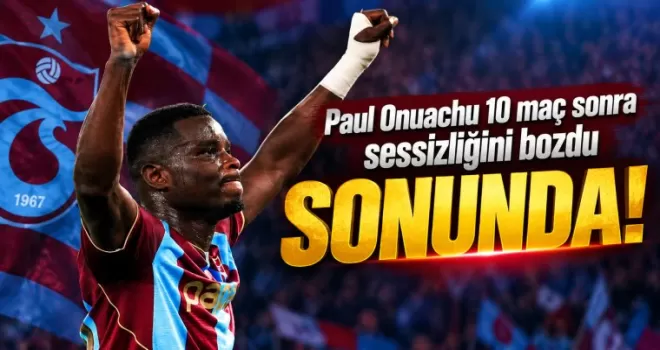 Paul Onuachu 10 maç sonra sessizliğini bozdu