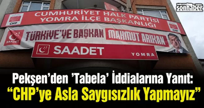 Pekşen’den ’Tabela’ İddialarına Yanıt: “CHP’ye Asla Saygısızlık Yapmayız“