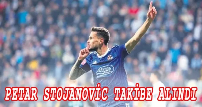 Petar Stojanovic takibe alındı