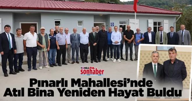 Pınarlı Mahallesi’nde  Atıl Bina Yeniden Hayat Buldu