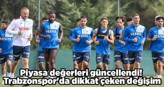 Piyasa değerleri güncellendi! Trabzonspor’da dikkat çeken değişim
