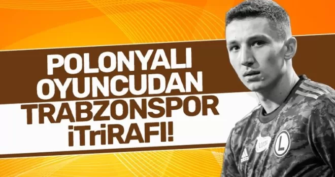 Polonyalı oyuncudan, Trabzonspor itirafı geldi!