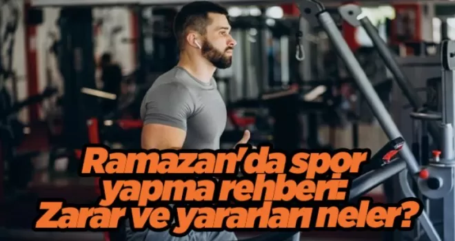 Ramazan’da spor yapma rehberi: Zarar ve yararları neler?