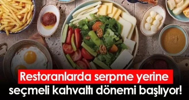 Restoranlarda serpme yerine seçmeli kahvaltı dönemi başlıyor!