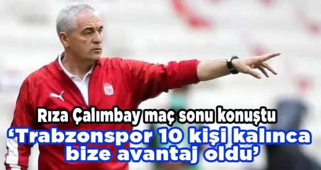 Rıza Çalımbay maç sonu açıkladı ’Daha fazla atabilirdik’