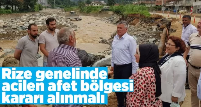 'Rize ili genelinde acilen afet bölgesi kararı alınmalı''