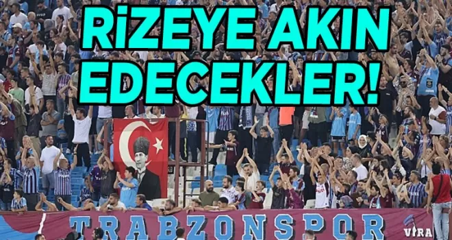 Rize’ye akın edecekler!
