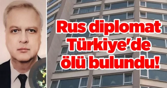 Rus diplomat Türkiye’de ölü bulundu!