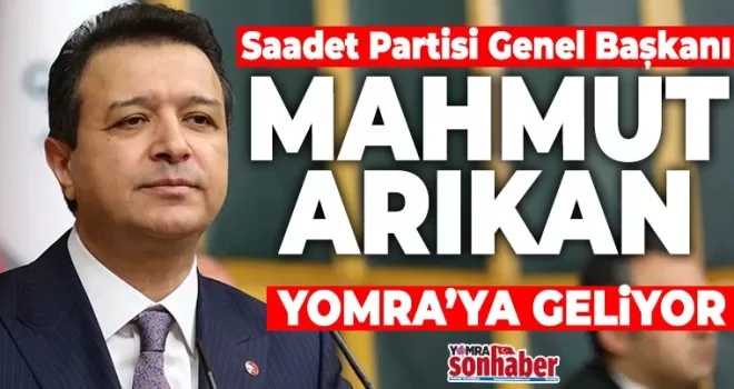Saadet Partisi Genel Başkanı Mahmut Arıkan Yomra’ya Geliyor