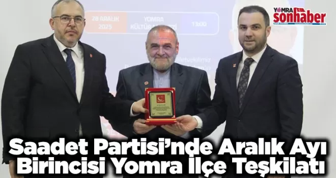 Saadet Partisi’nde Aralık Ayı  Birincisi Yomra İlçe Teşkilatı