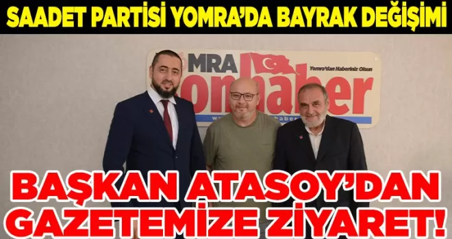 Saadet Partisi Yomra’da Bayrak Değişimi... Başkan Atasoy’dan  gazetemize ziyaret