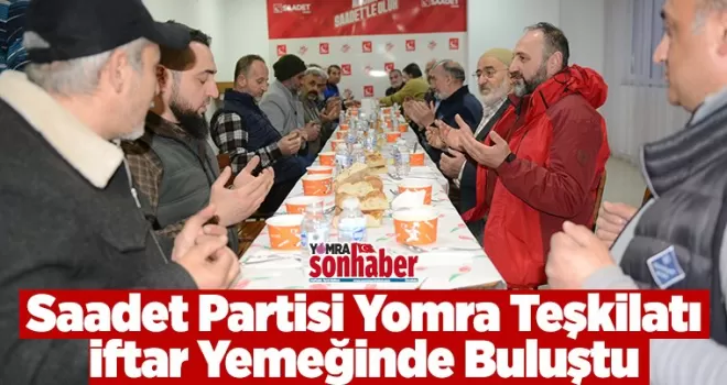 Saadet Partisi Yomra Teşkilatı İftar Yemeğinde Buluştu