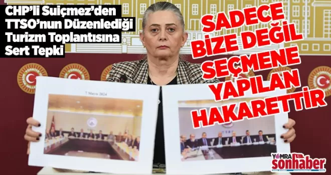 Sadece bize değil seçmene yapılan saygısızlıktır