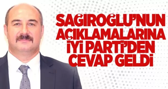 Sağıroğlu'nun açıklamalarına İYİ Parti'den cevap