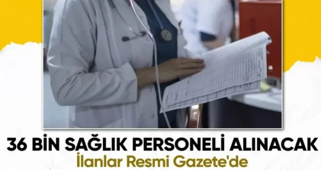 Sağlık Bakanlığı’na 36 bin sözleşmeli personel alınacak