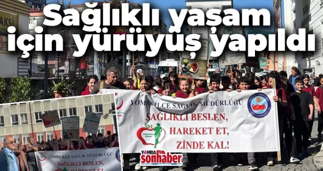 Sağlıklı yaşam için yürüyüş yapıldı