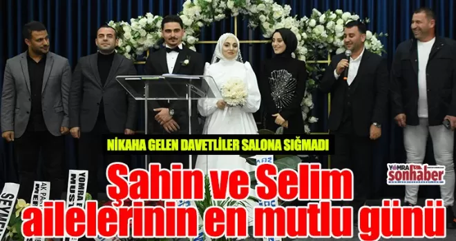 Şahin ve Selim ailelerinin en mutlu günü