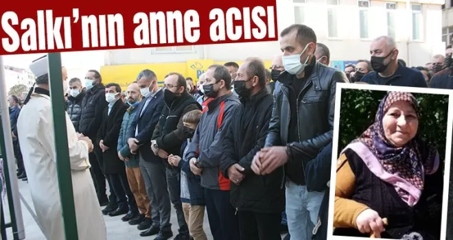 Salkı’nın anne acısı