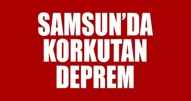 Samsun’da 4.0 büyüklüğünde deprem
