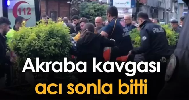 Samsun’da akraba kavgası acı sonla bitti