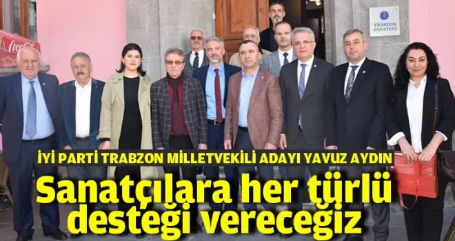 Sanatçılara her türlü desteği vereceğiz