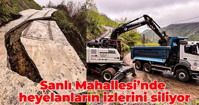 Şanlı Mahallesi’nde  heyelanların izlerini siliyor