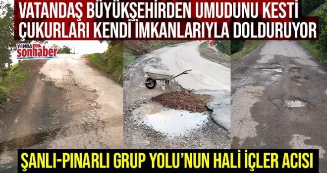 Şanlı-Pınarlı Grup  Yolu’nun hali içler acısı