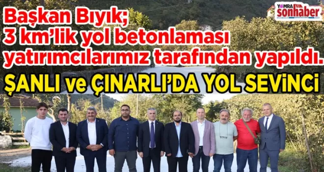 ŞANLI ve ÇINARLI’DA YOL SEVİNCİ