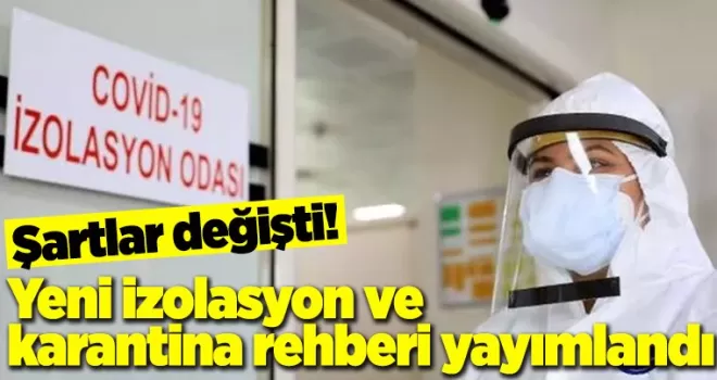 Şartlar değişti! Yeni izolasyon ve karantina rehberi yayımlandı