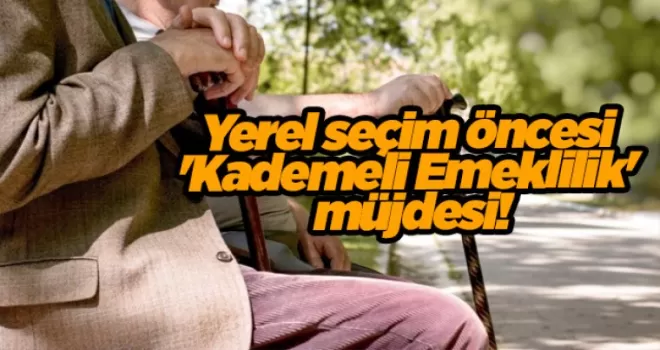 Şartlar netleşti: Yerel seçim öncesi ’Kademeli Emeklilik’ müjdesi!