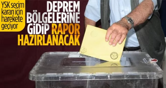 Seçim tarihi yaklaşıyor! YSK pazartesi günü deprem bölgelerine gidecek