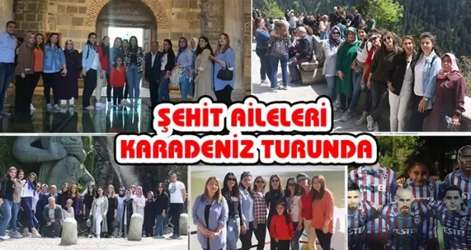 Şehit aileleri için gezi düzenlendi