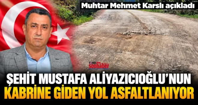 Şehit Mustafa Aliyazıcıoğlu’nun  Kabrine Giden Yol Asfaltlanıyor
