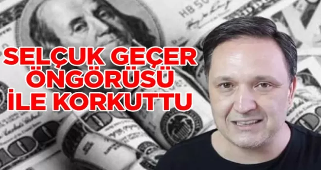 Selçuk Geçer duyurdu: Dolar yakında bu rakamı bile görecek