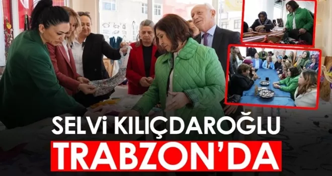 Selvi Kılıçdaroğlu Trabzon’da!