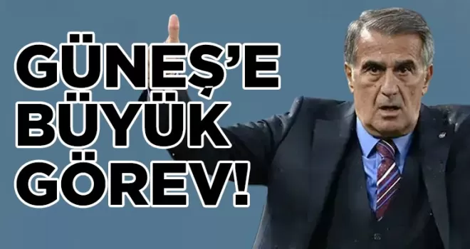 Şenol Güneş’e Büyük Görev