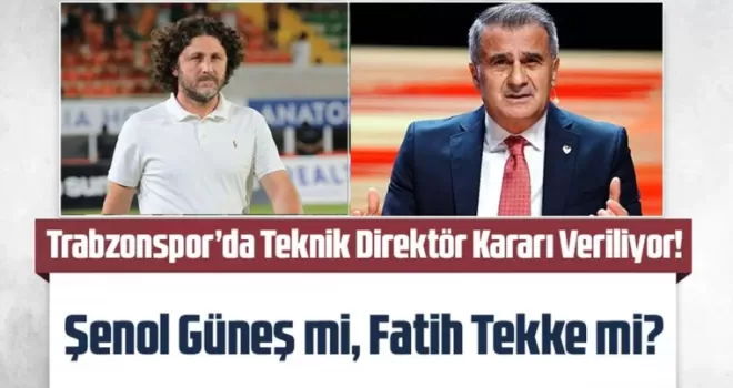Şenol Güneş mi, Fatih Tekke mi?