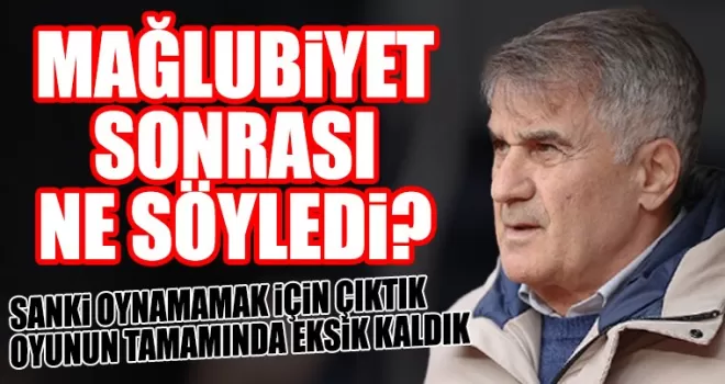 Şenol Güneş’ten Mağlubiyet Sonrası Neler Söyledi?