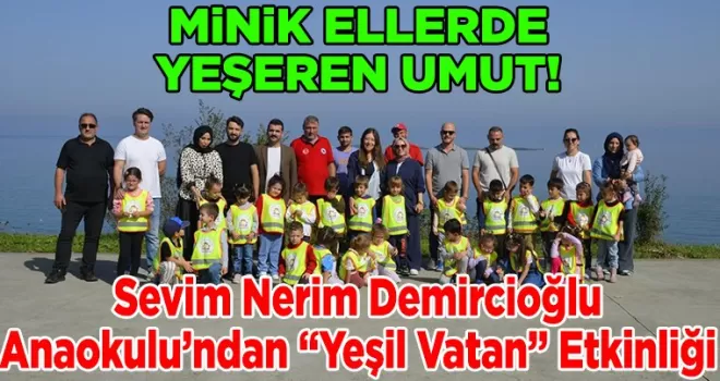 Sevim Nerim Demircioğlu Anaokulu’ndan “Yeşil Vatan” Etkinliği