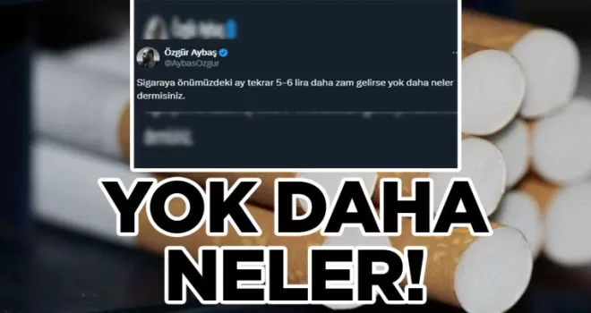 Sigara fiyatlarına rekor zam: Artık bu ücretten satılacak