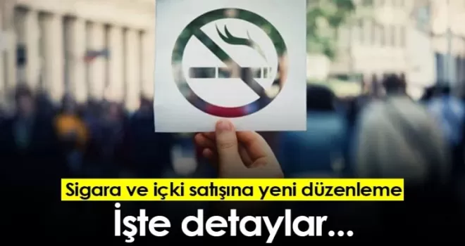 Sigara ve içki satışına yeni düzenleme: İşte detaylar...
