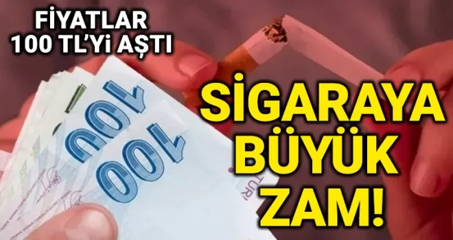 Sigaraya büyük zam! Fiyatlar 100 TL’yi aştı