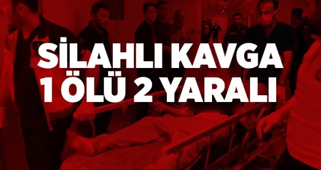 silahlı kavga: 1 ölü, 2 yaralı
