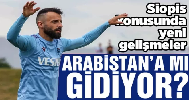 Siopis Arabistan’a mı gidiyor?