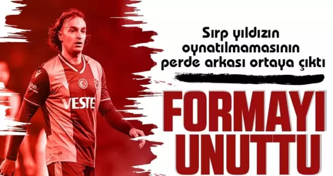 Sırp yıldızın oynatılmamasının perde arkası ortaya çıktı