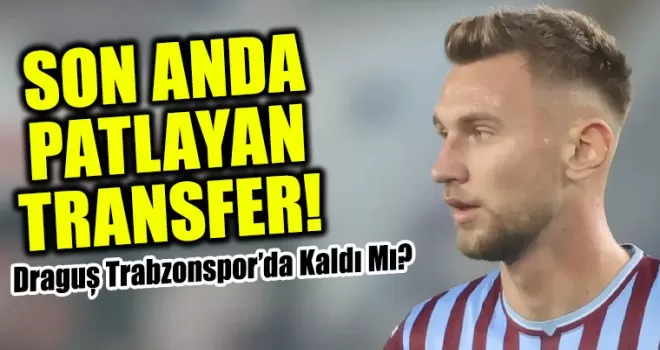 Son Anda Patlayan Transfer! Draguş Trabzonspor’da Kaldı Mı?