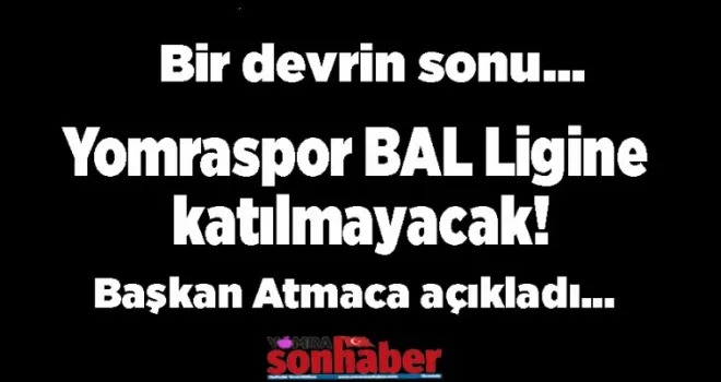 Son dakika… Bir devrin sonu…Başkan Atmaca açıkladı..