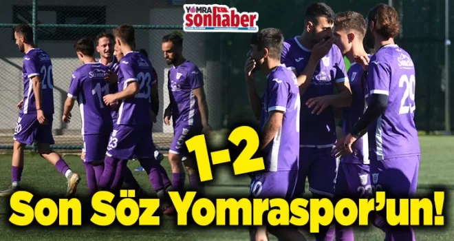 Son Söz Yomraspor’un: 2-1