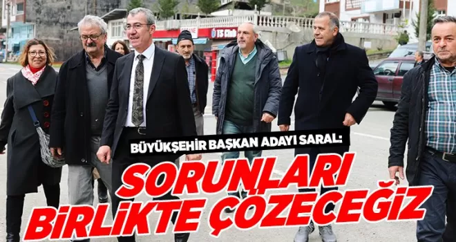  SORUNLARI BİRLİKTE ÇÖZECEĞİZ